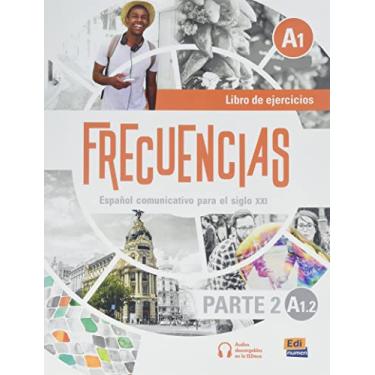 Imagem de Frecuencias A1 : Part Two : A1.2 Exercises Book: First part of Frecuencias A1 course with coded access to the ELETeca: Second part of Frecuencias A1 course with coded access to the ELETeca