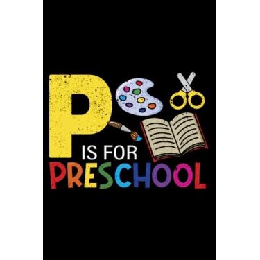 Imagem de P Is For Preschool Funny Teacher Student Back To School: Student Back To School Kindergarten Teacher Gifts | Dot Grid Journal, Notebook or Organizer | ... book, Scheduler, Task Checklist | 6x9