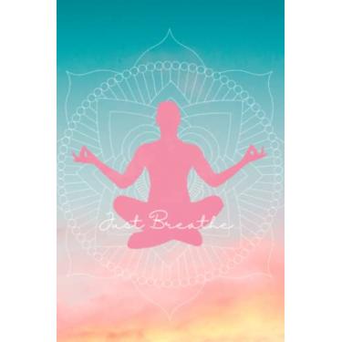 Imagem de Just Breathe Meditation Journal, Yoga Notebook, Dream Journal, Bullet Journal, Meditation Fill Out Notebook, Yoga Meditation Gifts, Cute Meditation Notebooks, Fill Out Notebooks, 6" x 9"