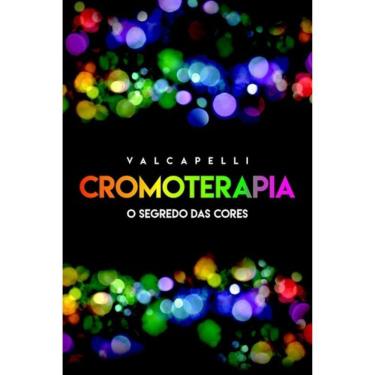 Imagem de Cromoterapia - O Segredo Das Cores