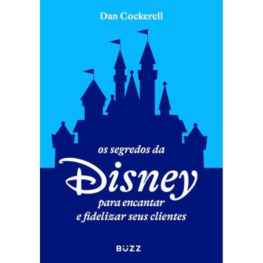 Imagem de Os segredos da Disney para encantar e fidelizar seus clientes