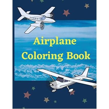 Imagem de Airplane Coloring Book: Awesome Coloring Book for Kids with 40 Beautiful Coloring Pages of Airplanes, Fighter Jets, Helicopters and More