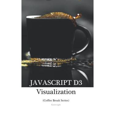 Imagem de JavaScript D3 in 20 Minutes: (Coffee Break Series)