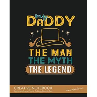 Imagem de My Daddy, The Man, The Myth, The Legend - Creative Notebook Featuring Focus Points, To Do & Doodle Box - Wonderful Words: A Beautiful Personalised ... Notes, Focus Points, To Do & Doodles