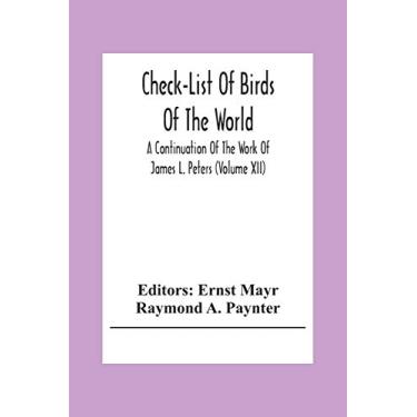 Imagem de Check-List Of Birds Of The World; A Continuation Of The Work Of James L. Peters (Volume Xii)