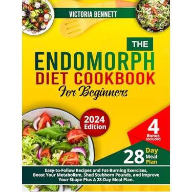 Imagem de The Endomorph Diet Cookbook for beginners: Easy-to-Follow Recipes and Fat-Burning Exercises, Boost Your Metabolism, Shed Stubborn Pounds and Improve Your ... Plus A 28-Day Meal Plan (English Edition)