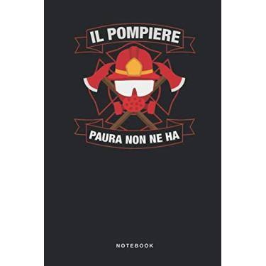Imagem de Il Pompiere Paura non Ne Ha - Notebook: Taccuino Vigili del Fuoco Journal - libretto d'appunti - blocco - notes - quaderno - agendina - Giornale ... per uomini e donne - 110 pagine allineate