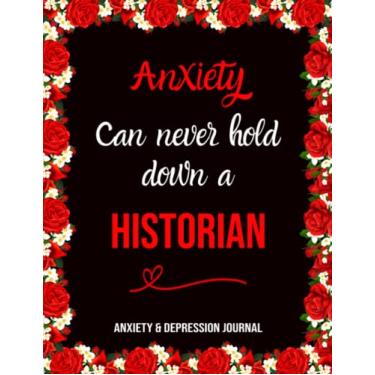 Imagem de Anxiety Can Never Hold Down a Historian: Anxiety despression care Journal, Overcome Negatif Beliefs