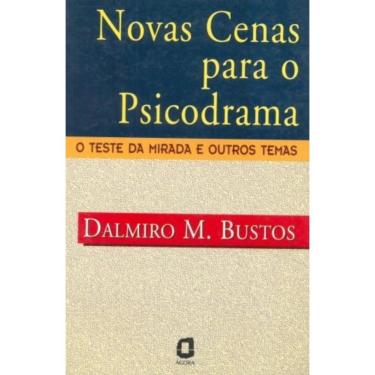 Imagem de Novas Cenas Para O Psicodrama - O Teste Da Mirada E Outros Temas