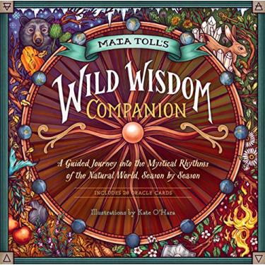 Imagem de Maia Toll's Wild Wisdom Companion: A Guided Journey Into the Mystical Rhythms of the Natural World, Season by Season