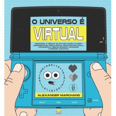 Imagem de O Universo é Virtual - Alexander Marchand