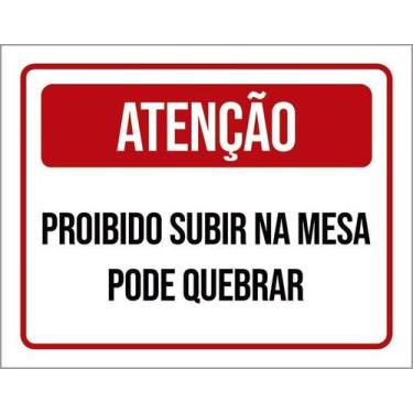 Imagem de Kit 5 Placa Acm Proibido Subir Mesa Pode Quebrar 18X23 - Sinalizo
