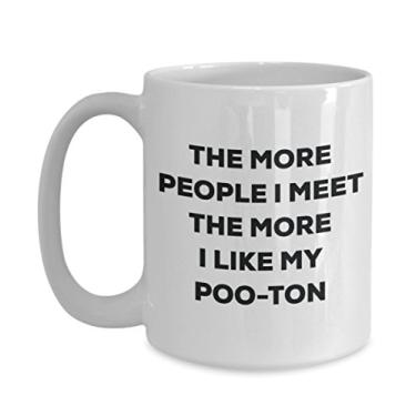 Imagem de Caneca The more people I meet the more I like my Poo-ton - Caneca de café divertida - Presente fofo para amantes de cães de Natal