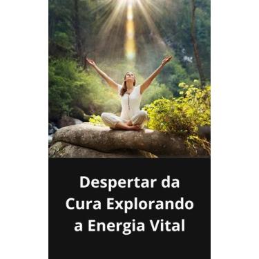Imagem de Livro Despertar da Cura Explorando a Energia Vital