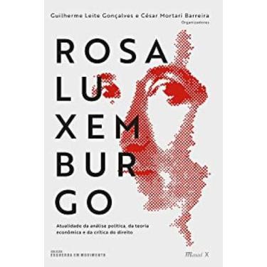 Imagem de Rosa Luxemburgo: Atualidade da análise política, da teoria econômica e