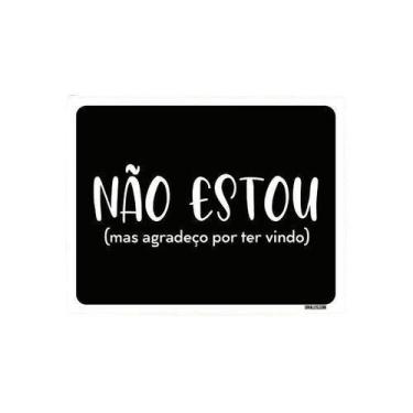 Imagem de Kit 5 Placas Decorativa - Não Estou Agradeço Por Ter Vindo - Sinalico.