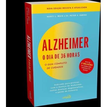 Imagem de Alzheimer: O Dia De 36 Horas: O Guia Completo De Cuidados: Indicado Pa