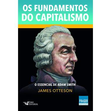 Imagem de Os fundamentos do capitalismo: O essencial de Adam Smith