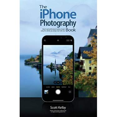 Imagem de The iPhone Photography Book: How to Get Professional-looking Images Using the Camera You Always Have With You: 3