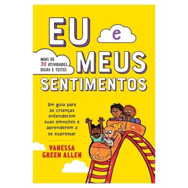 Imagem de Eu E Meus Sentimentos: Um Guia Para As Criancas Entenderem Suas Emocoes E Aprenderem A Se Expressar