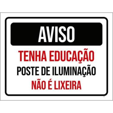 Imagem de Kit 3 Placas Aviso Tenha Educação Poste Iluminação Lixo - Sinalizo