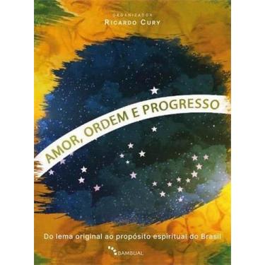 Imagem de Amor, Ordem e Progresso - Do Lema Original Ao Propósito Espiritual do 