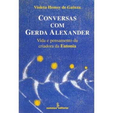 Imagem de Conversas Com Gerda Alexander - Vida E Pensamento Da Criadora Da Eutonia