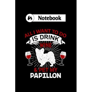 Imagem de Notebook: wine and pet my papillon dog owner gift : Dog walking log book 6x9 100 pages no bleed