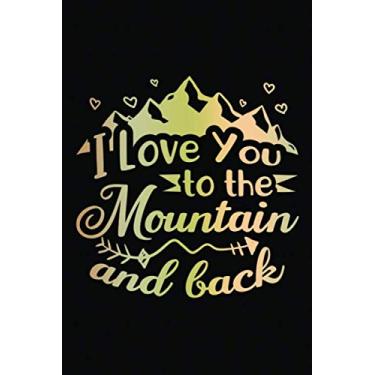 Imagem de Our Travel Memories Journal: I Love You To The Mountain And Back | Blank Lined Adventure Diary | Valentine's Day Gift Card Alternative For Couple And Family (Love Keepsake Notebook)