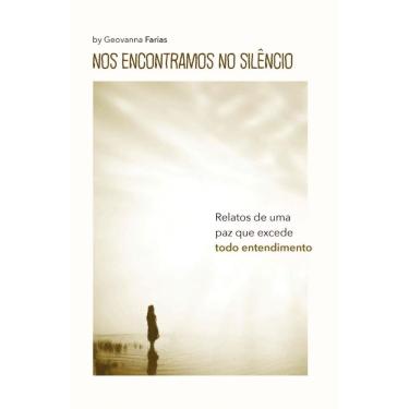 Imagem de Nos encontramos no silêncio: Relatos de uma paz que excede todo entendimento