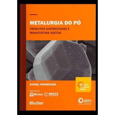 Imagem de Metalurgia do Pó - Produtos Sinterizados e Manufatura Aditiva Sortido 