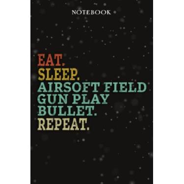 Imagem de Airsoft Field Gun Play Bullet Mom Birthday Gifts from Daughter, Son, Kids - Eat Sleep Airsoft Field Gun Play Bullet Repeat: Mothers Day Gifts for Mom ... - Lined Journal Notebook Planner,Business