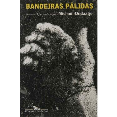 Imagem de Livro - Bandeiras Pálidas - Michael Ondaatje