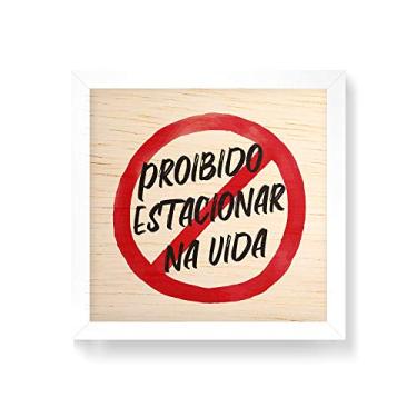 Imagem de Arte Maníacos Quadro decorativo com moldura caixa branca em Madeira - Proibido Estacionar na Vida Fundo Transparente - 30x30cm