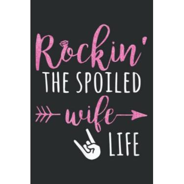 Imagem de Rockin the Spoiled Wife Life: Wide Ruled Paper Notebook Journal with 6" x 9", 120 Pages | Pretty Wide Blank Lined Workbook ... for Home School College for Writing Notes.