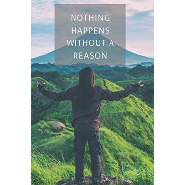 Imagem de N O T H I N G H A P P E N S W I T H O U T A R E A S O N: Motivational Notebook, Journal, Diary, Notebook Blank,For staff,A notebook to be typed for ... down plans, daily tasks, perfect for you