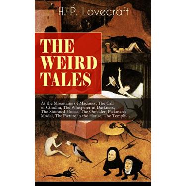 Imagem de THE WEIRD TALES of H. P. Lovecraft: At the Mountains of Madness, The Call of Cthulhu, The Whisperer in Darkness, The Shunned House, The Outsider, Pickman's ... in the House, The Temple… (English Edition)