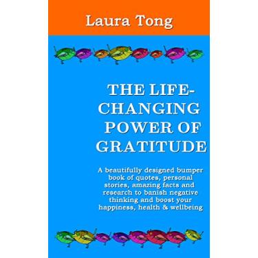 Imagem de The Life-Changing Power of Gratitude: A beautifully designed bumper book of quotes, personal stories, amazing facts & research to banish negative thinking ... (Positively Happy Me 2) (English Edition)