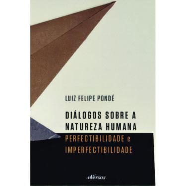 Imagem de Diálogos Sobre a Natureza Humana - Perfectibilidade e Imperfectibilidade