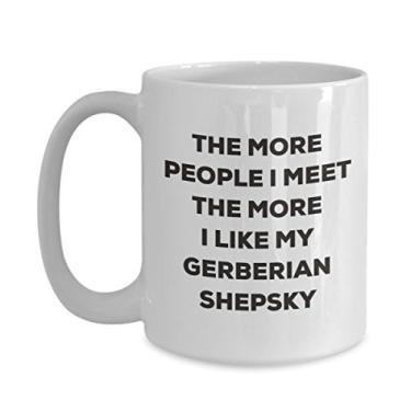 Imagem de Caneca The more people I meet the more I like my Gerberian Shepsky – Caneca de café divertida – para amantes de cães
