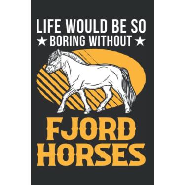 Imagem de Fjord horse Notebook: Life Would Be So Boring Without Fjord Horses / 6X9 Inches / 120 Graph Sites Sites