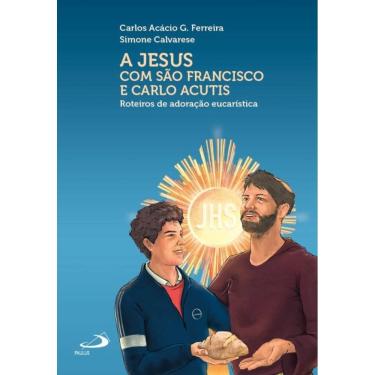 Imagem de A Jesus com São Francisco e Carlo Acutis - Roteiros de adoração eucarística