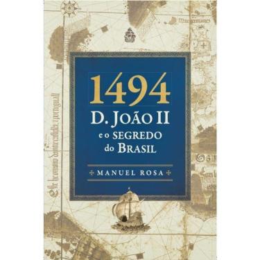 Imagem de 1494 - D. João Ii E O Segredo Do Brasil