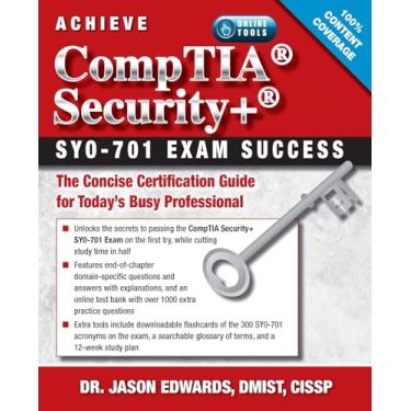 Imagem de Achieve Comptia Security+ Sy0-701 Exam Success: The Concise Certification Guide for Today's Busy Professional
