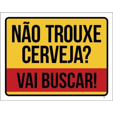 Imagem de Placa Decorativa - Não Trouxe Cerveja Vai Buscar 36X46