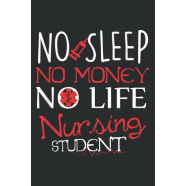 Imagem de No Sleep No Money No Life Funny Nursing Student Rn: Notebook Journal with 6" x 9", 120 Pages For Lady, Girls And Women. Perfect Possum Blank Lined Notebook Journal Gift Ideas.