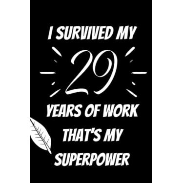 Imagem de I survived my 29 years of work that's my superpower: Funny Lined Notebook 6x9, 110 Pages | Matte Finish Cover with White Paper | Gifts for Boss, Co-workers, Friends, Family