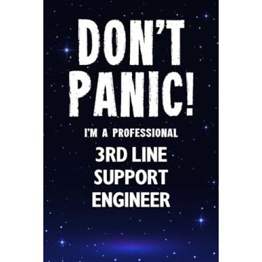 Imagem de Don't Panic! I'm A Professional 3rd Line Support Engineer: Customized 100 Page Lined Notebook Journal Gift For A Busy 3rd Line Support Engineer: Far Better Than A Throw Away Greeting Card.