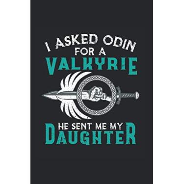 Imagem de I Asked Odin For A Valkyrie He Sent Me My Daughter: Vikinger Journal forOdin,Thor,Freya,Loki,Raven,Huginn,Muninn,Ragnarok,Ragnar,Berserker Fans, Sausages as personalized Notebook