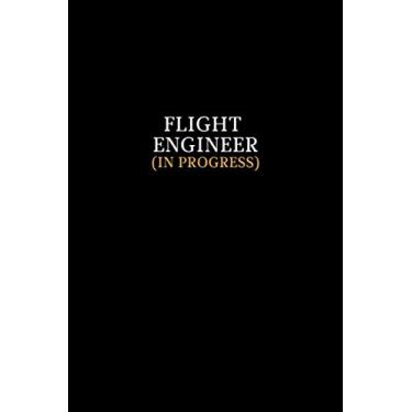 Imagem de Flight Engineer (In Progress): 120 pages 6"x9" Lined Notebook, Flight Engineer Gifts